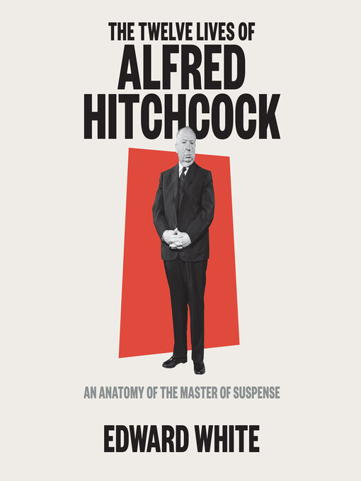 Title details for The Twelve Lives of Alfred Hitchcock by Edward White - Available